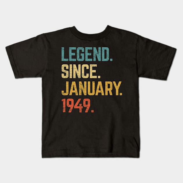 74th Birthday Gift 74 Year Old Legend Since January 1949 Kids T-Shirt by tabaojohnny